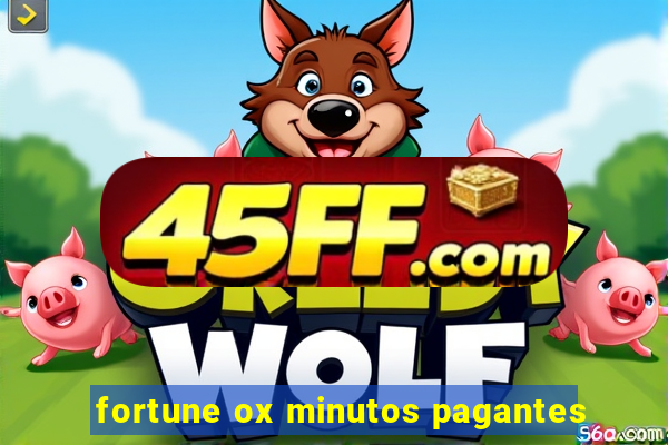 fortune ox minutos pagantes